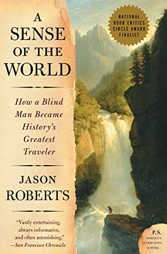 A Sense of the World: How a Blind Man Became History's Greatest Traveler - Paperback