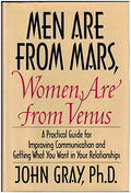 Men Are from Mars, Women Are from Venus: Practical Guide for Improving Communication and Getting What You Want in Your Relationships - Hardcover