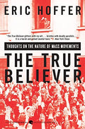 The True Believer: Thoughts on the Nature of Mass Movements - Paperback