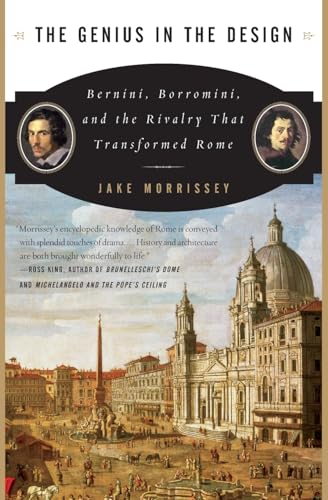 The Genius in the Design: Bernini, Borromini, and the Rivalry That Transformed Rome - Paperback