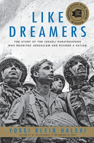 Like Dreamers: The Story of the Israeli Paratroopers Who Reunited Jerusalem and Divided a Nation - Paperback