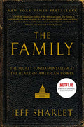 The Family: The Secret Fundamentalism at the Heart of American Power - Paperback
