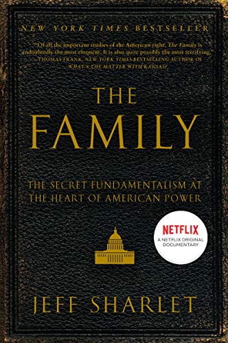 The Family: The Secret Fundamentalism at the Heart of American Power - Paperback