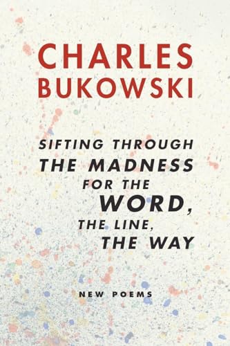 Sifting Through the Madness for the Word, the Line, the Way: New Poems - Paperback
