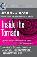 Inside the Tornado: Strategies for Developing, Leveraging, and Surviving Hypergrowth Markets - Paperback