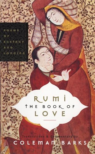 Rumi: The Book of Love: Poems of Ecstasy and Longing - Paperback