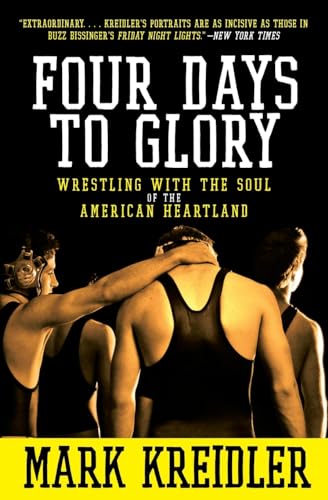 Four Days to Glory: Wrestling with the Soul of the American Heartland - Paperback