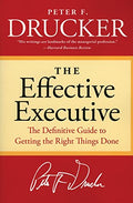 The Effective Executive: The Definitive Guide to Getting the Right Things Done - Paperback