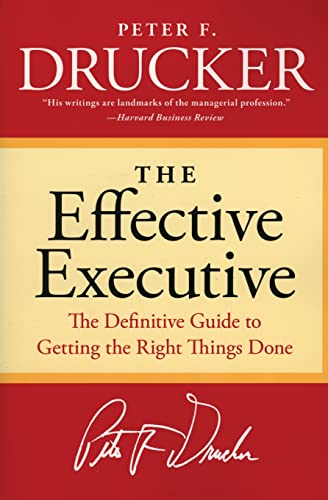 The Effective Executive: The Definitive Guide to Getting the Right Things Done - Paperback