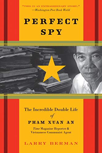 Perfect Spy: The Incredible Double Life of Pham Xuan An, Time Magazine Reporter and Vietnamese Communist Agent - Paperback