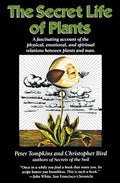 The Secret Life of Plants: A Fascinating Account of the Physical, Emotional, and Spiritual Relations Between Plants and Man - Paperback