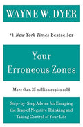 Your Erroneous Zones: Step-By-Step Advice for Escaping the Trap of Negative Thinking and Taking Control of Your Life - Paperback