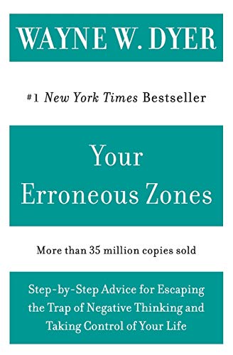 Your Erroneous Zones: Step-By-Step Advice for Escaping the Trap of Negative Thinking and Taking Control of Your Life - Paperback