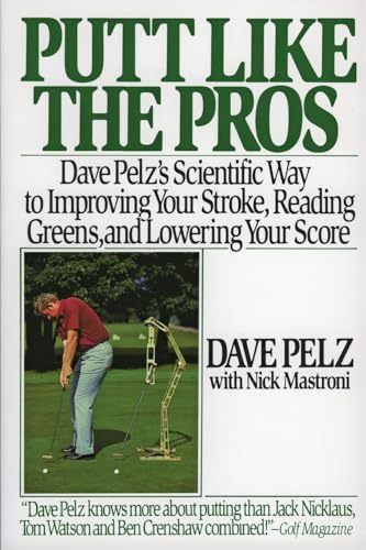 Putt Like the Pros: Dave Pelz's Scientific Guide to Improvin - Paperback
