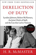 Dereliction of Duty: Johnson, McNamara, the Joint Chiefs of Staff, and the Lies That Led to Vietnam - Paperback