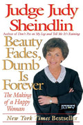 Beauty Fades, Dumb Is Forever: The Making of a Happy Woman - Paperback