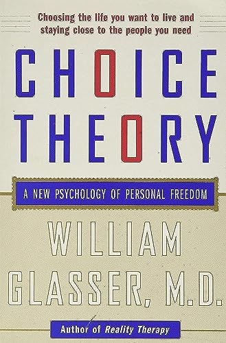 Choice Theory: A New Psychology of Personal Freedom - Paperback