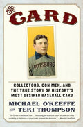 The Card: Collectors, Con Men, and the True Story of History's Most Desired Baseball Card - Paperback