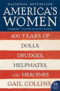 America's Women: 400 Years of Dolls, Drudges, Helpmates, and Heroines - Paperback
