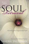 Soul Retrieval: Mending the Fragmented Self - Paperback