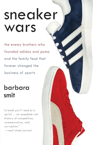 Sneaker Wars: The Enemy Brothers Who Founded Adidas and Puma and the Family Feud That Forever Changed the Business of Sports - Paperback