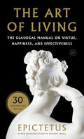 Art of Living: The Classical Mannual on Virtue, Happiness, and Effectiveness - Paperback