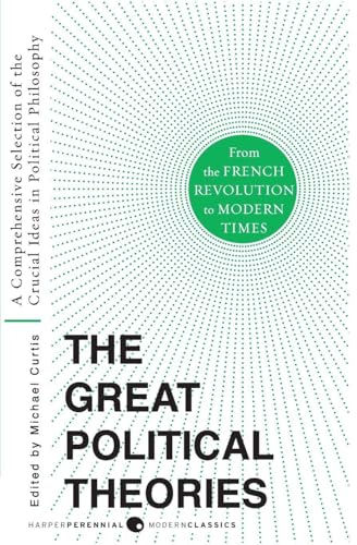 Great Political Theories V.2: A Comprehensive Selection of the Crucial Ideas in Political Philosophy from the French Revolution to Modern Times - Paperback