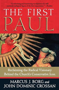 The First Paul: Reclaiming the Radical Visionary Behind the Church's Conservative Icon - Paperback