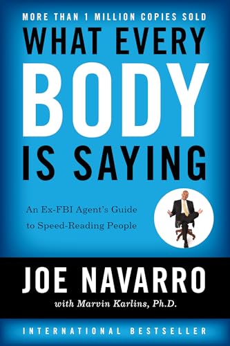 What Every Body Is Saying: An Ex-FBI Agent's Guide to Speed-Reading People - Paperback