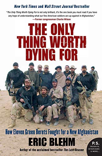 The Only Thing Worth Dying for: How Eleven Green Berets Fought for a New Afghanistan - Paperback