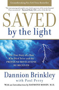 Saved by the Light: The True Story of a Man Who Died Twice and the Profound Revelations He Received - Paperback