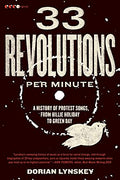 33 Revolutions Per Minute: A History of Protest Songs, from Billie Holiday to Green Day - Paperback