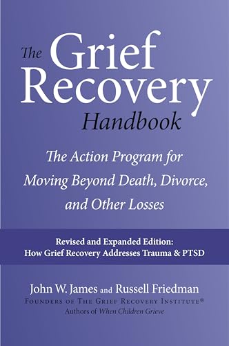The Grief Recovery Handbook, 20th Anniversary Expanded Edition: The Action Program for Moving Beyond Death, Divorce, and Other Losses - Paperback