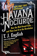 Havana Nocturne: How the Mob Owned Cuba...and Then Lost It to the Revolution - Paperback