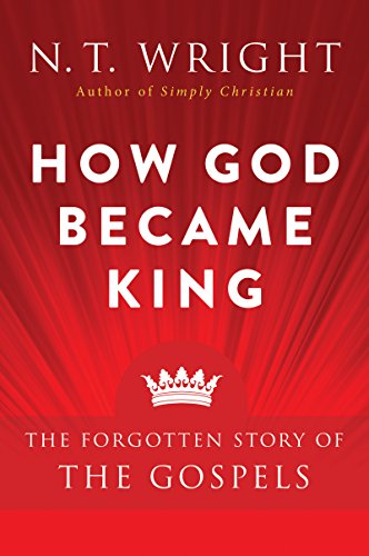 How God Became King: The Forgotten Story of the Gospels - Paperback