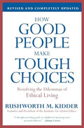 How Good People Make Tough Choices: Resolving the Dilemmas of Ethical Living - Paperback