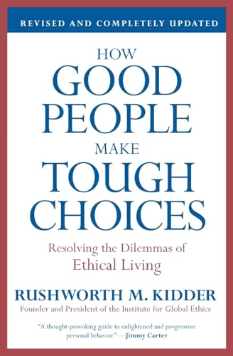 How Good People Make Tough Choices: Resolving the Dilemmas of Ethical Living - Paperback