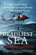 Deadliest Sea: The Untold Story Behind the Greatest Rescue in Coast Guard History - Paperback