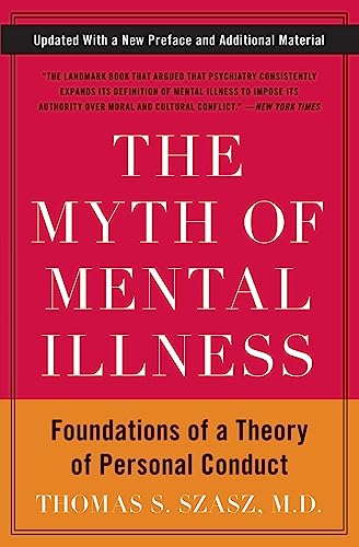 The Myth of Mental Illness: Foundations of a Theory of Personal Conduct - Paperback