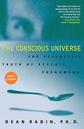 The Conscious Universe: The Scientific Truth of Psychic Phenomena - Paperback