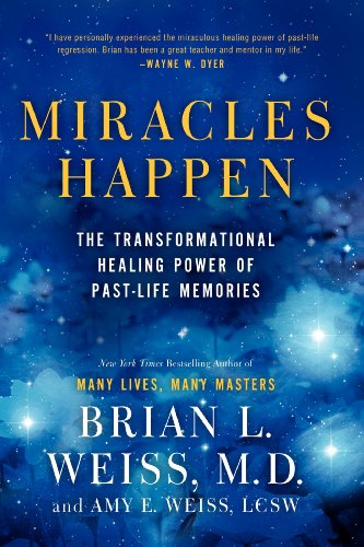 Miracles Happen: The Transformational Healing Power of Past-Life Memories - Paperback