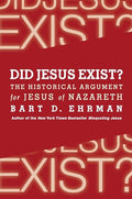 Did Jesus Exist?: The Historical Argument for Jesus of Nazareth - Paperback