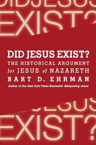Did Jesus Exist?: The Historical Argument for Jesus of Nazareth - Paperback