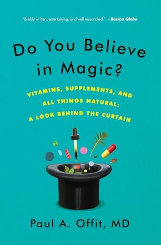 Do You Believe in Magic?: Vitamins, Supplements, and All Things Natural: A Look Behind the Curtain - Paperback