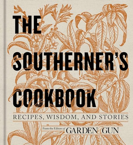 The Southerner's Cookbook: Recipes, Wisdom, and Stories - Hardcover