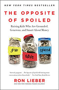 The Opposite of Spoiled: Raising Kids Who Are Grounded, Generous, and Smart about Money - Paperback