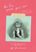 The Fire Never Goes Out: A Memoir in Pictures, a Graphic Memoir - Paperback