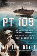 PT 109: An American Epic of War, Survival, and the Destiny of John F. Kennedy - Paperback
