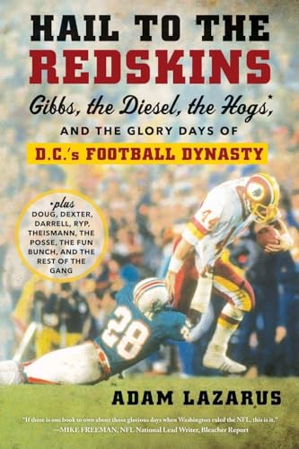Hail to the Redskins: Gibbs, the Diesel, the Hogs, and the Glory Days of D.C.'s Football Dynasty - Paperback