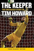 The Keeper: The Unguarded Story of Tim Howard Young Readers' Edition - Paperback